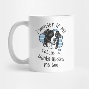 I wonder if my Collie thinks about me too.. Mug